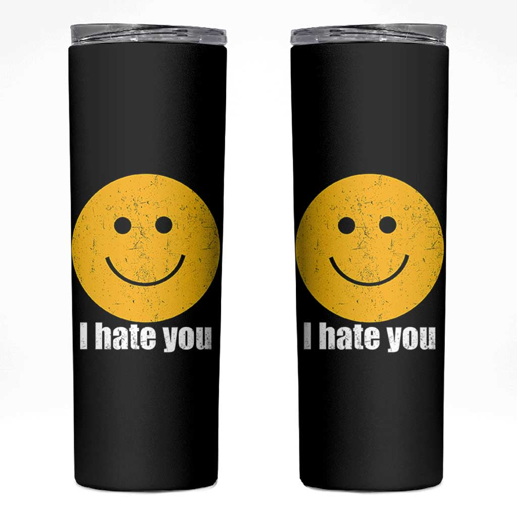 I Hate You Meme Distressed Smiling Face Skinny Tumbler Dark Humor Sarcastic Funny Attitude