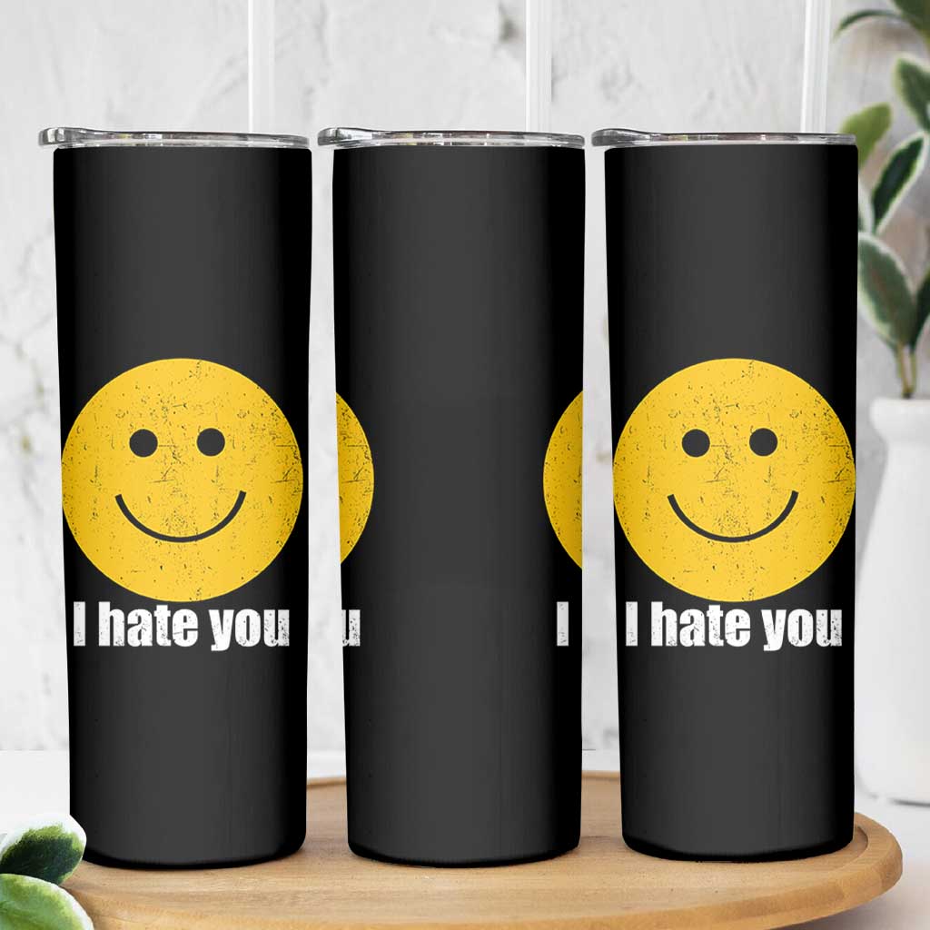 I Hate You Meme Distressed Smiling Face Skinny Tumbler Dark Humor Sarcastic Funny Attitude