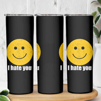 I Hate You Meme Distressed Smiling Face Skinny Tumbler Dark Humor Sarcastic Funny Attitude