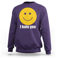 I Hate You Meme Distressed Smiling Face Sweatshirt Dark Humor Sarcastic Funny Attitude