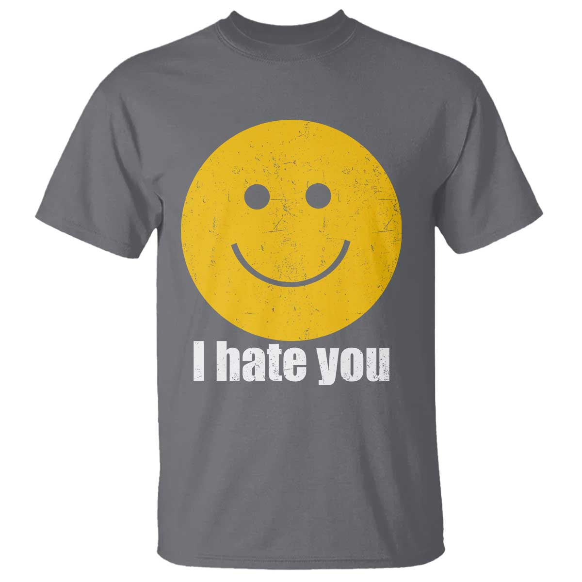 I Hate You Meme Distressed Smiling Face T Shirt Dark Humor Sarcastic Funny Attitude