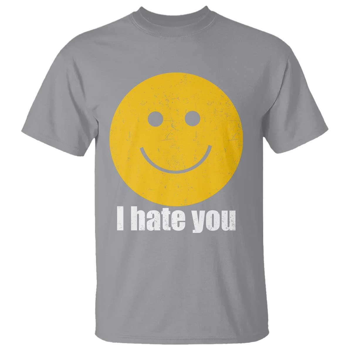 I Hate You Meme Distressed Smiling Face T Shirt Dark Humor Sarcastic Funny Attitude