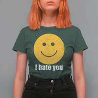 I Hate You Meme Distressed Smiling Face T Shirt For Women Dark Humor Sarcastic Funny Attitude