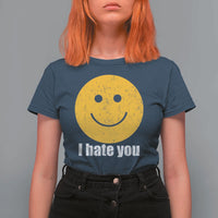 I Hate You Meme Distressed Smiling Face T Shirt For Women Dark Humor Sarcastic Funny Attitude