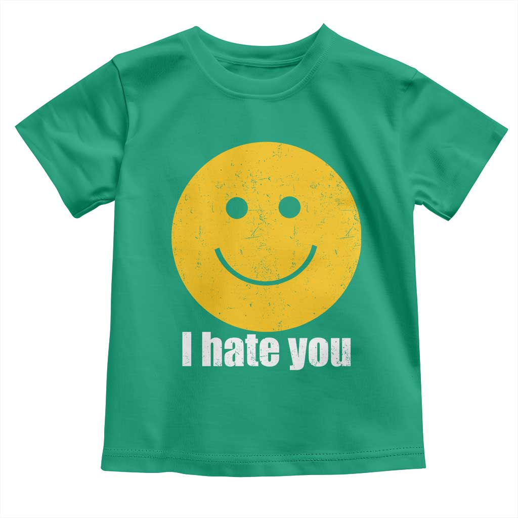 I Hate You Meme Distressed Smiling Face Toddler T Shirt Dark Humor Sarcastic Funny Attitude