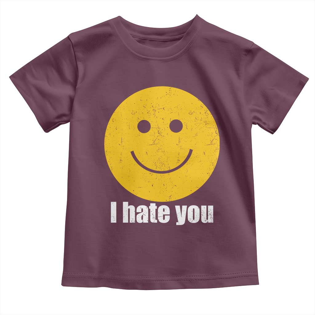 I Hate You Meme Distressed Smiling Face Toddler T Shirt Dark Humor Sarcastic Funny Attitude