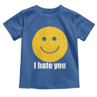 I Hate You Meme Distressed Smiling Face Toddler T Shirt Dark Humor Sarcastic Funny Attitude