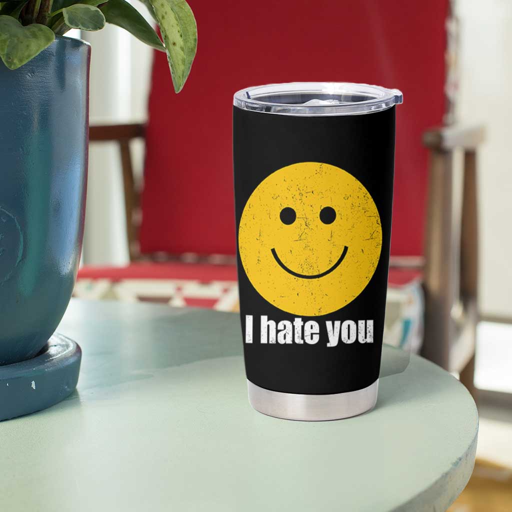 I Hate You Meme Distressed Smiling Face Tumbler Cup Dark Humor Sarcastic Funny Attitude