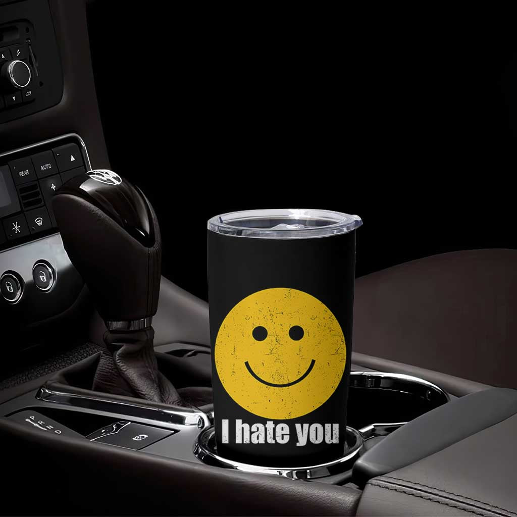 I Hate You Meme Distressed Smiling Face Tumbler Cup Dark Humor Sarcastic Funny Attitude