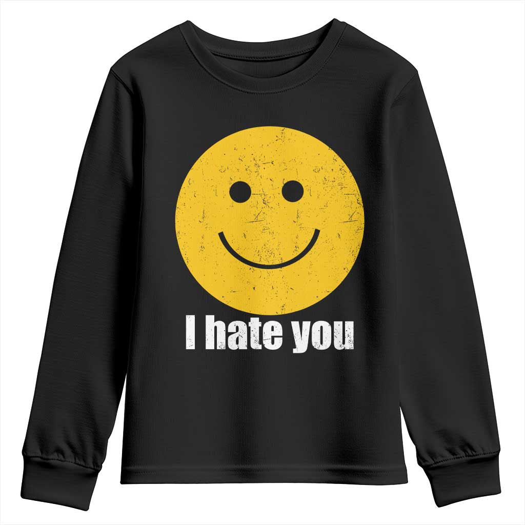 I Hate You Meme Distressed Smiling Face Youth Sweatshirt Dark Humor Sarcastic Funny Attitude