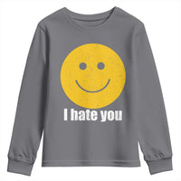 I Hate You Meme Distressed Smiling Face Youth Sweatshirt Dark Humor Sarcastic Funny Attitude