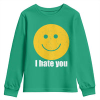 I Hate You Meme Distressed Smiling Face Youth Sweatshirt Dark Humor Sarcastic Funny Attitude
