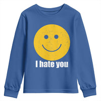 I Hate You Meme Distressed Smiling Face Youth Sweatshirt Dark Humor Sarcastic Funny Attitude
