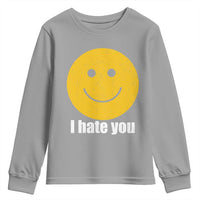I Hate You Meme Distressed Smiling Face Youth Sweatshirt Dark Humor Sarcastic Funny Attitude