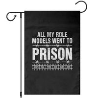 All My Role Models Went To Prison Garden Flag Biblical History Heroes Faith Statement
