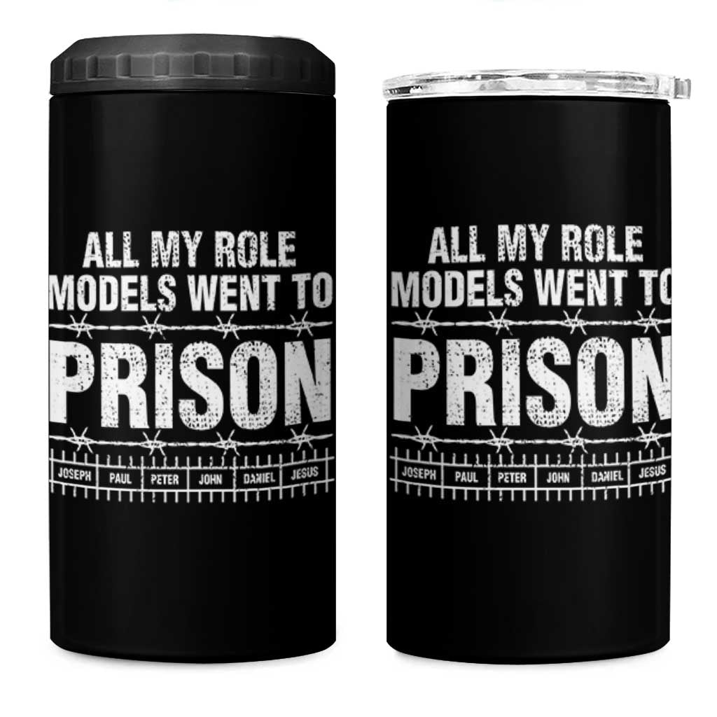 All My Role Models Went To Prison 4 in 1 Can Cooler Tumbler Biblical History Heroes Faith Statement