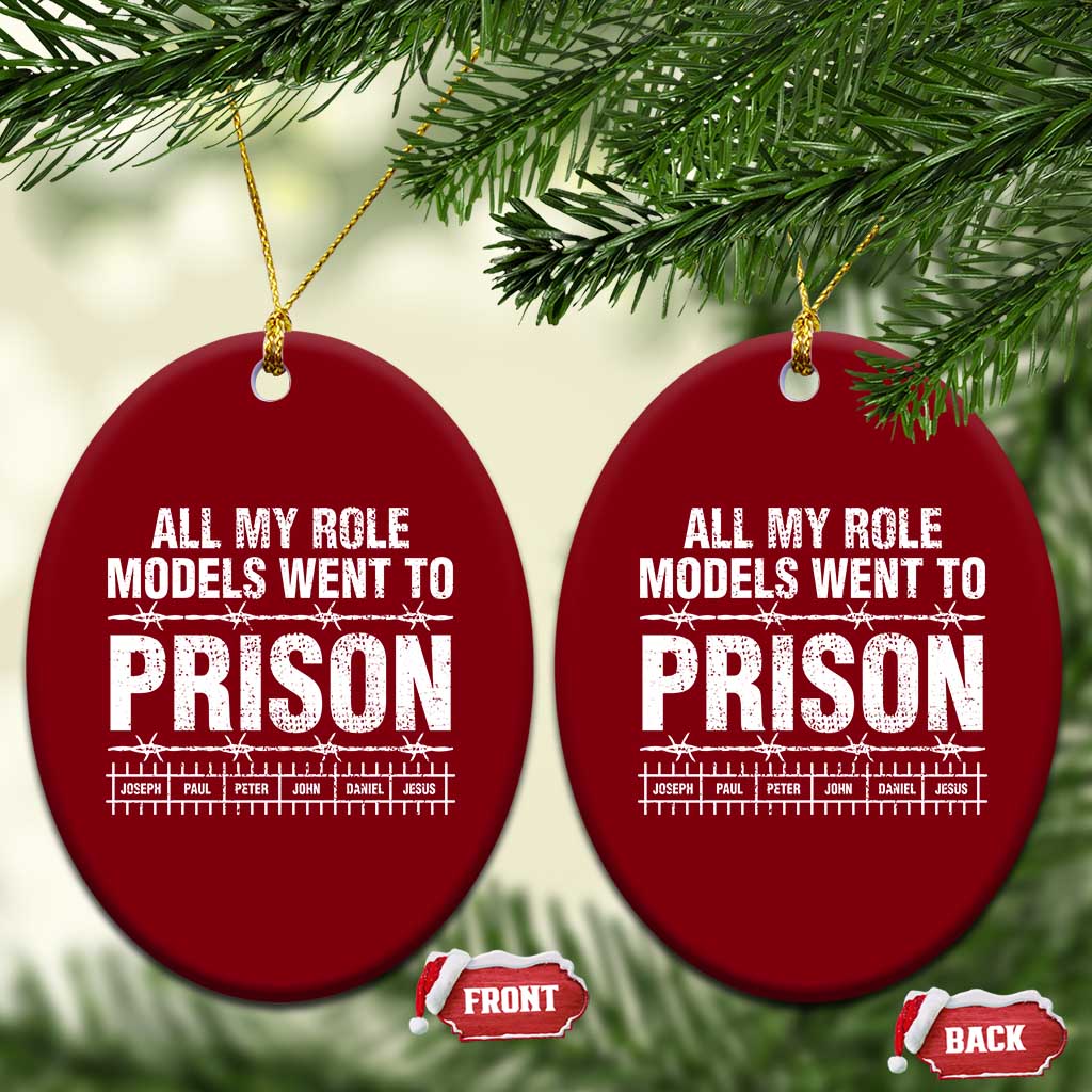 All My Role Models Went To Prison Ceramic Ornament Biblical History Heroes Faith Statement