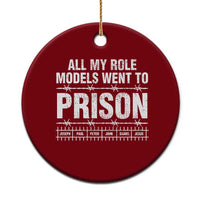All My Role Models Went To Prison Ceramic Ornament Biblical History Heroes Faith Statement