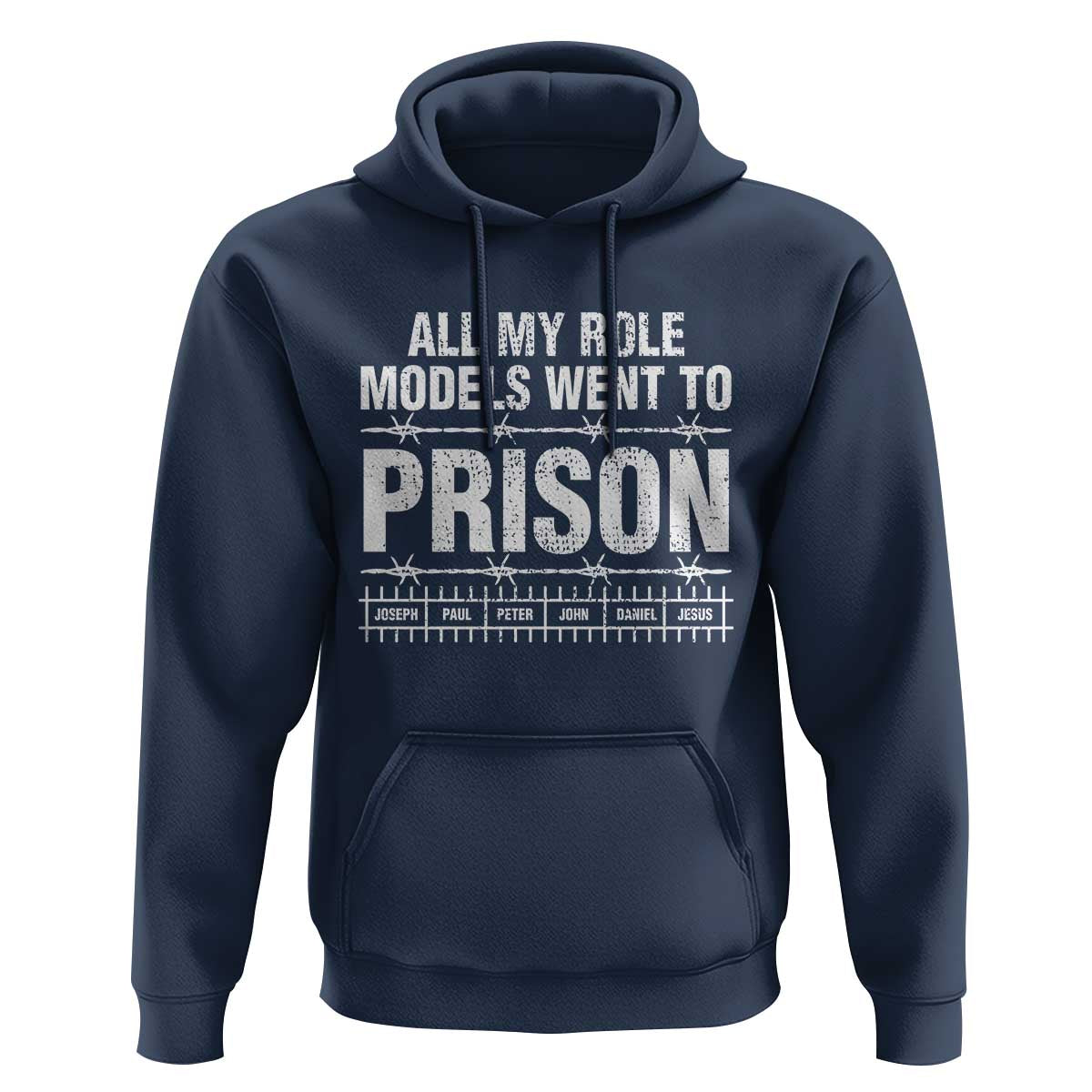 All My Role Models Went To Prison Hoodie Biblical History Heroes Faith Statement