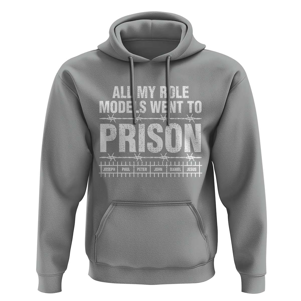 All My Role Models Went To Prison Hoodie Biblical History Heroes Faith Statement
