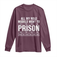 All My Role Models Went To Prison Long Sleeve Shirt Biblical History Heroes Faith Statement