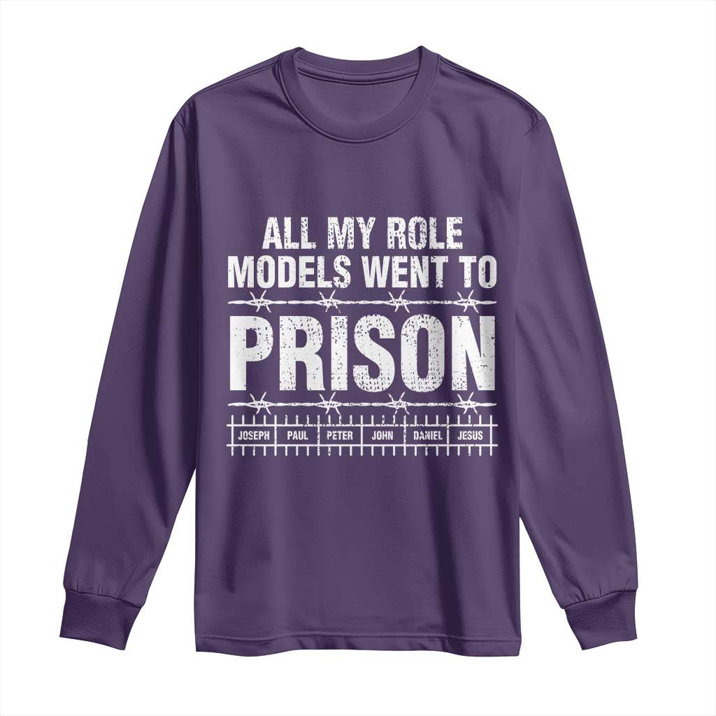 All My Role Models Went To Prison Long Sleeve Shirt Biblical History Heroes Faith Statement