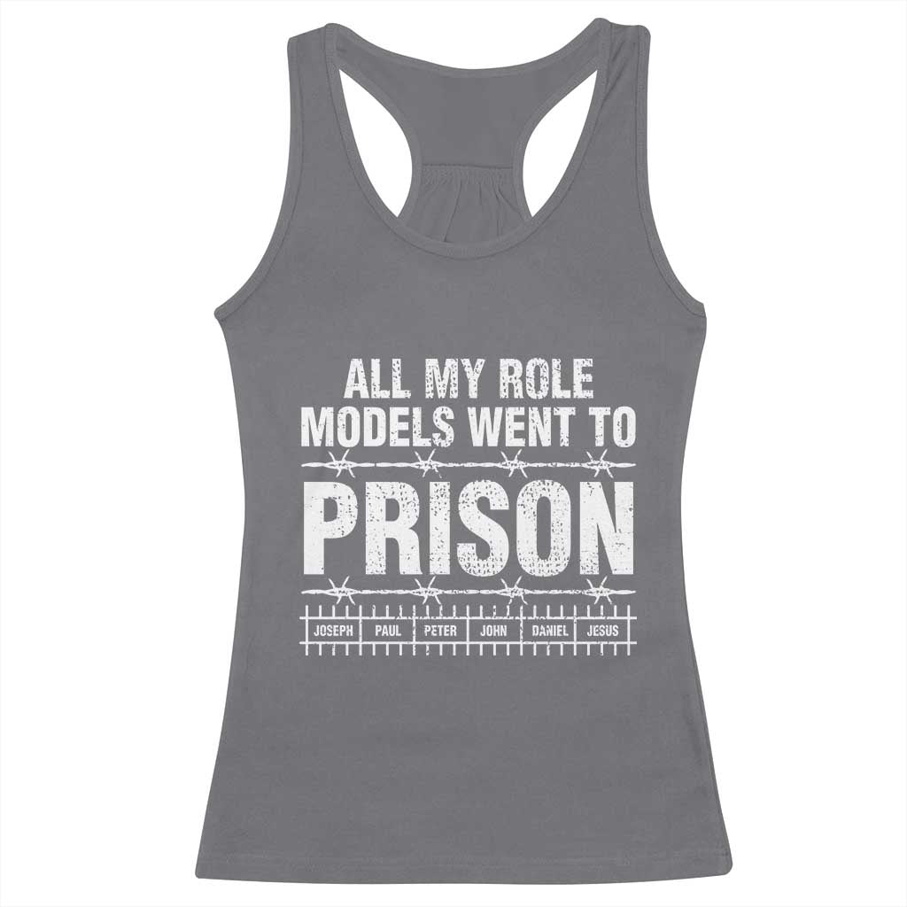 All My Role Models Went To Prison Racerback Tank Top Biblical History Heroes Faith Statement