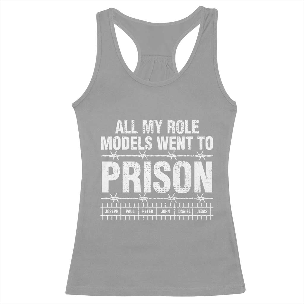All My Role Models Went To Prison Racerback Tank Top Biblical History Heroes Faith Statement