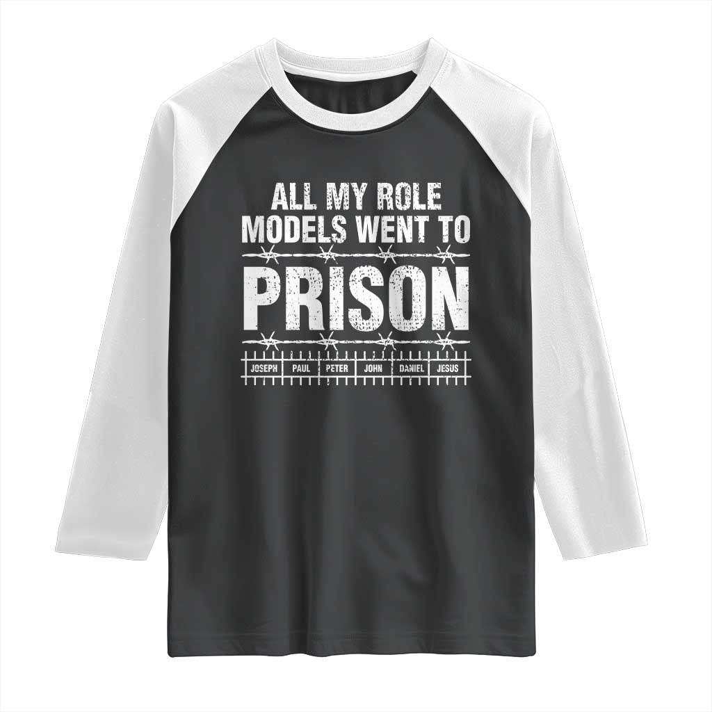 All My Role Models Went To Prison Raglan Shirt Biblical History Heroes Faith Statement