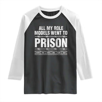All My Role Models Went To Prison Raglan Shirt Biblical History Heroes Faith Statement