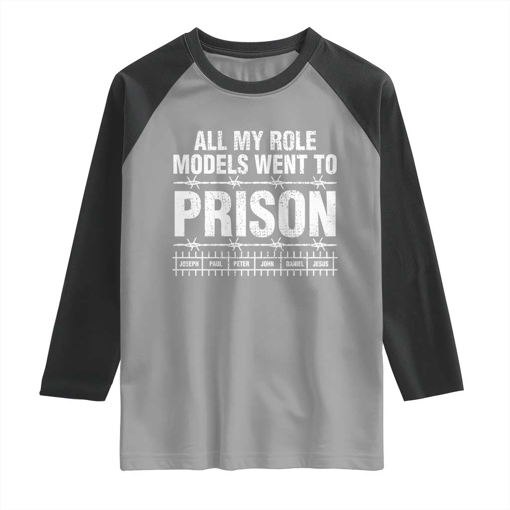 All My Role Models Went To Prison Raglan Shirt Biblical History Heroes Faith Statement