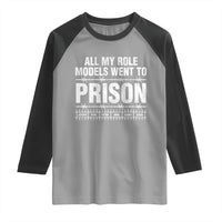 All My Role Models Went To Prison Raglan Shirt Biblical History Heroes Faith Statement