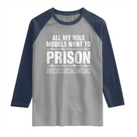 All My Role Models Went To Prison Raglan Shirt Biblical History Heroes Faith Statement