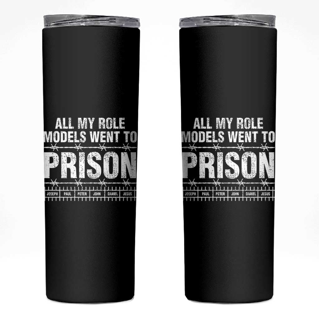 All My Role Models Went To Prison Skinny Tumbler Biblical History Heroes Faith Statement