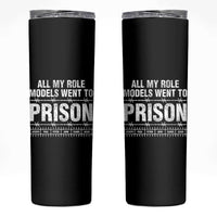 All My Role Models Went To Prison Skinny Tumbler Biblical History Heroes Faith Statement