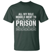 All My Role Models Went To Prison T Shirt Biblical History Heroes Faith Statement