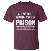 All My Role Models Went To Prison T Shirt Biblical History Heroes Faith Statement