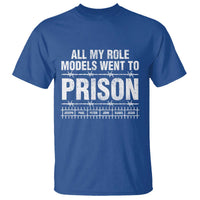 All My Role Models Went To Prison T Shirt Biblical History Heroes Faith Statement