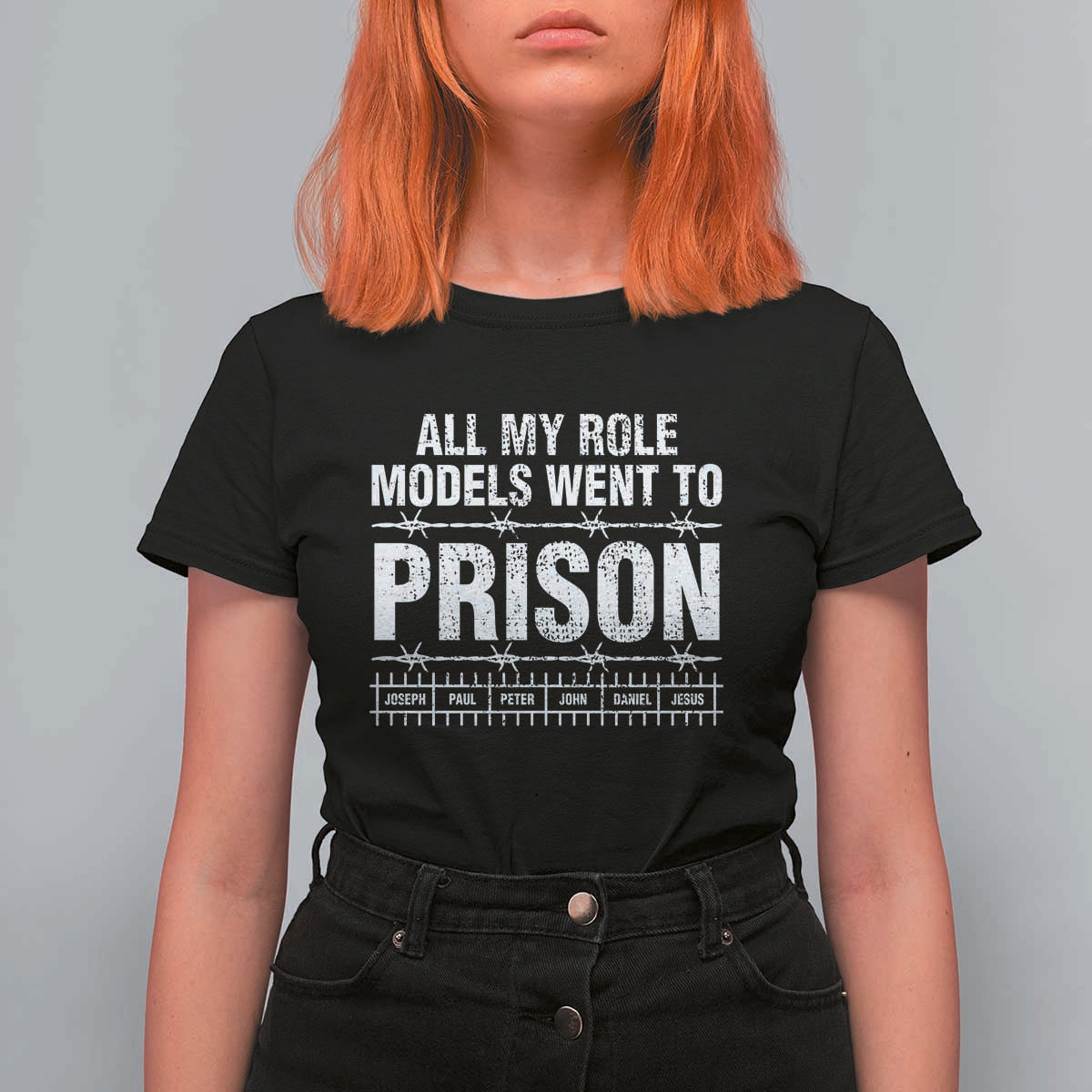 All My Role Models Went To Prison T Shirt For Women Biblical History Heroes Faith Statement