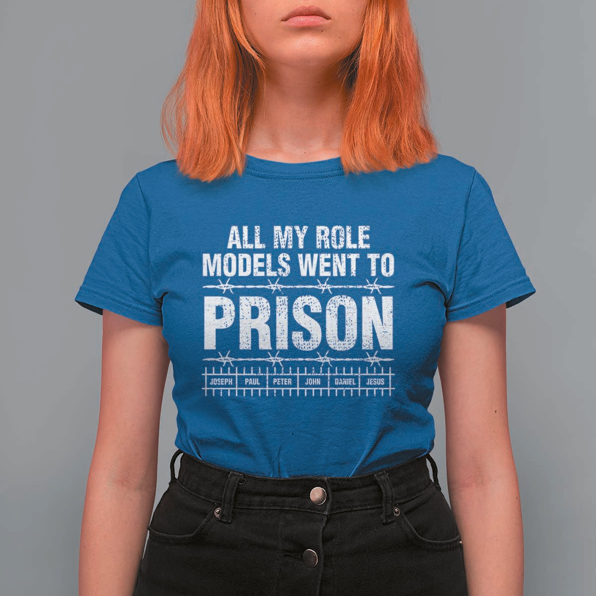 All My Role Models Went To Prison T Shirt For Women Biblical History Heroes Faith Statement