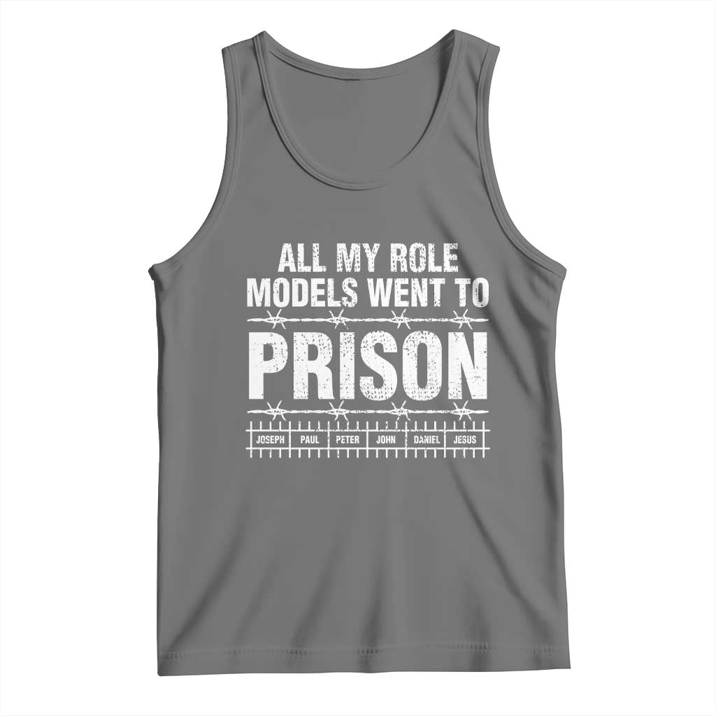 All My Role Models Went To Prison Tank Top Biblical History Heroes Faith Statement
