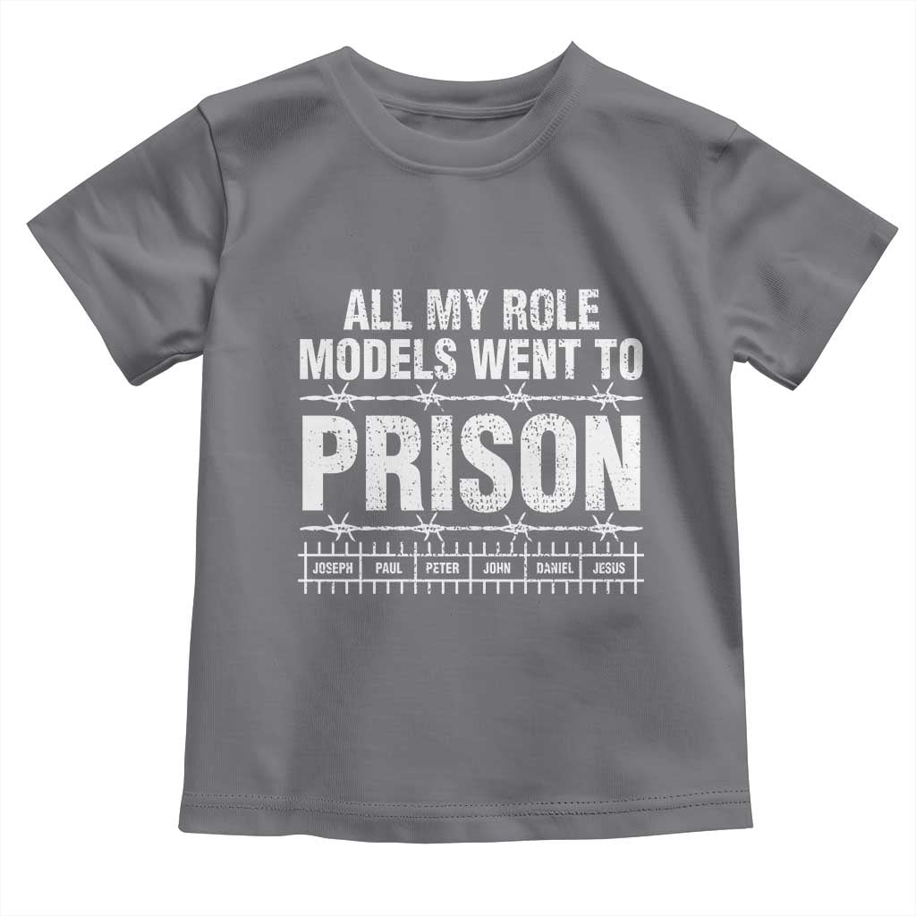 All My Role Models Went To Prison Toddler T Shirt Biblical History Heroes Faith Statement