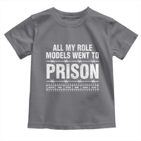 All My Role Models Went To Prison Toddler T Shirt Biblical History Heroes Faith Statement