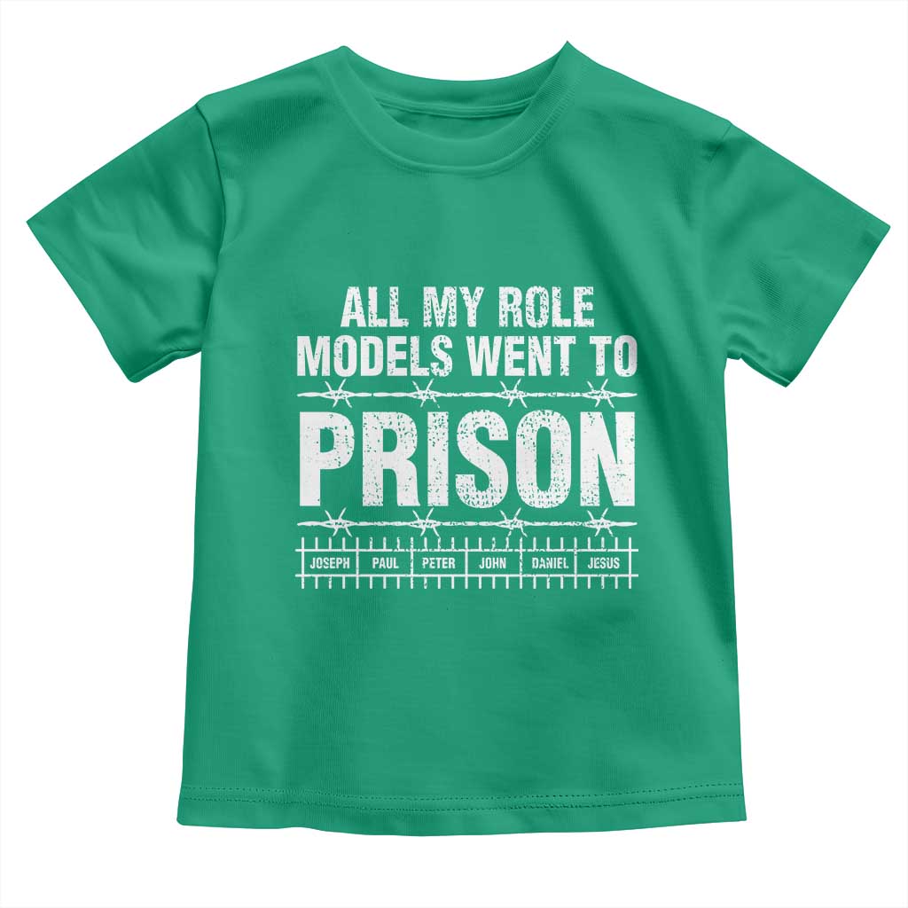 All My Role Models Went To Prison Toddler T Shirt Biblical History Heroes Faith Statement