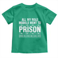 All My Role Models Went To Prison Toddler T Shirt Biblical History Heroes Faith Statement