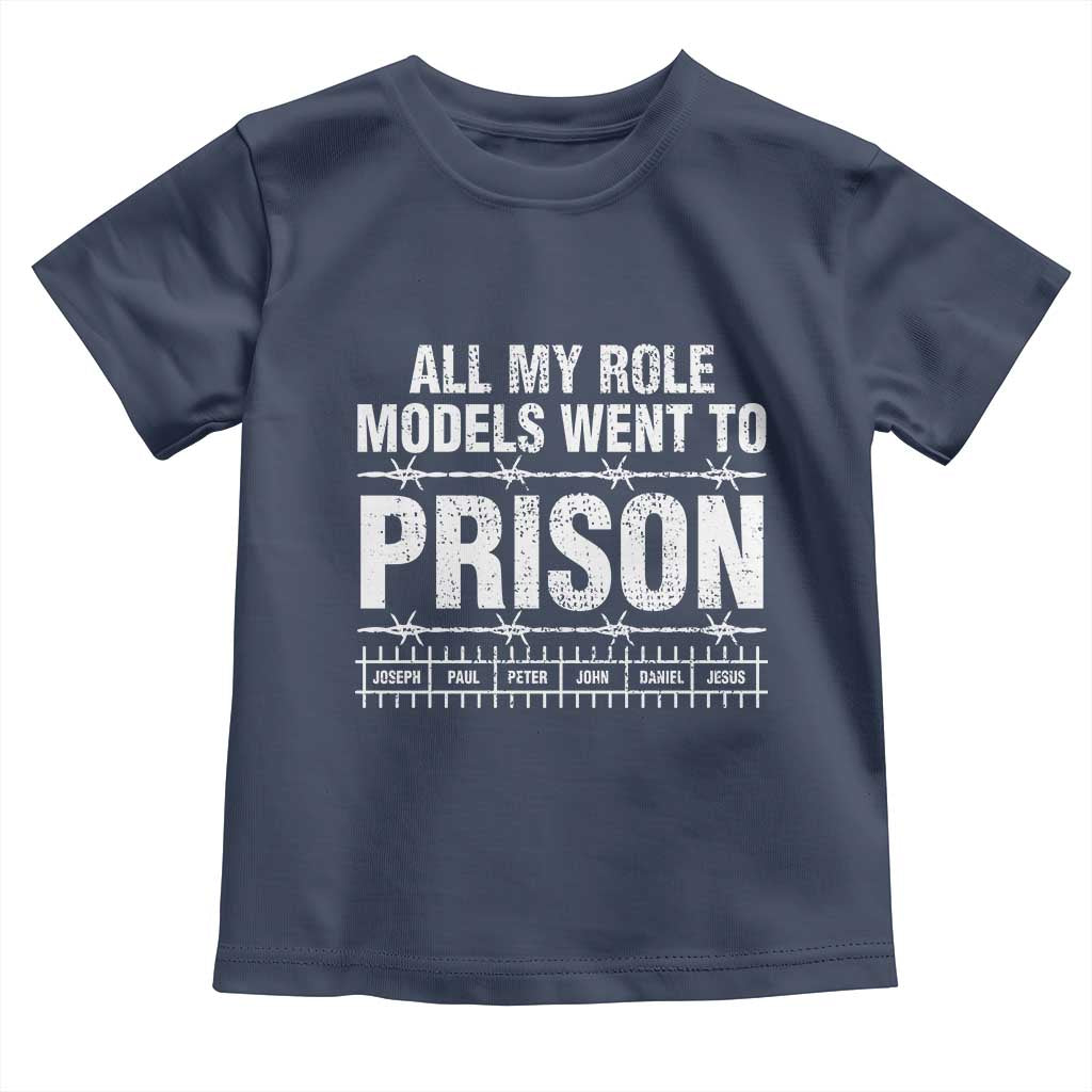 All My Role Models Went To Prison Toddler T Shirt Biblical History Heroes Faith Statement