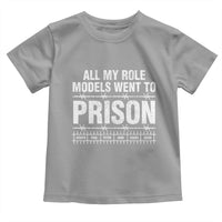 All My Role Models Went To Prison Toddler T Shirt Biblical History Heroes Faith Statement