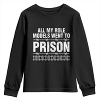 All My Role Models Went To Prison Youth Sweatshirt Biblical History Heroes Faith Statement
