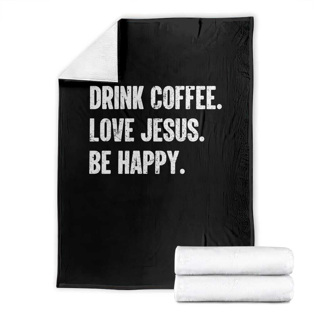 Drink Coffee Love Jesus Be Happy Throw Blanket Inspirational Christian Lifestyle