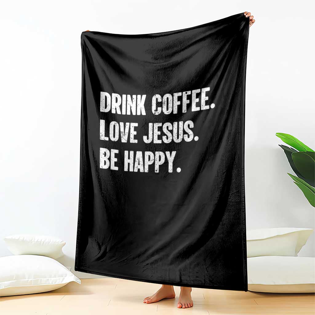 Drink Coffee Love Jesus Be Happy Throw Blanket Inspirational Christian Lifestyle